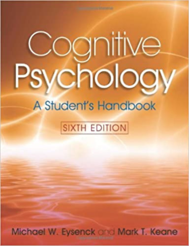 Mark T. Keane Michael W. Eysenck - Cognitive Psychology: A Student's Handbook, 6th Edition