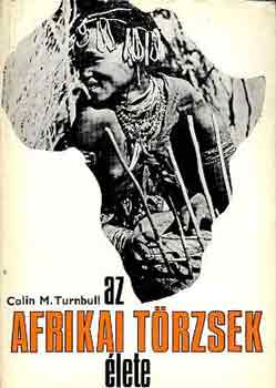 Colin M. Turnbull - Az afrikai trzsek lete