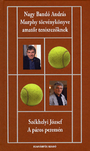 Sz�khelyi J�zsef; Nagy Band� Andr�s - Murphy t�rv�nyk�nyve amat�r teniszez�knek - A p�ros perem�n