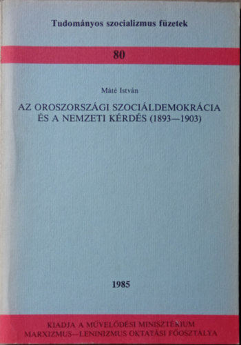 Mt Istvn - Az oroszorszgi szocildemokrcia s a nemzeti krds (1893-1903) -Tudomnyos szocializmus fzetek 80.