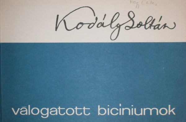 Kodly Zoltn - Vlogatott bicinumok (Az ltalnos s kzpiskolk tanuli szmra) R.sz.: 1112/Z