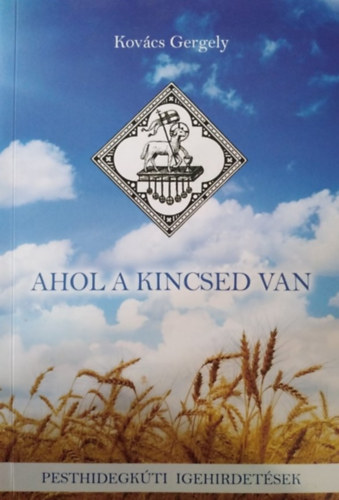 Kov�cs Gergely - Ahol a kincsed van - pesthidegk�ti igehirdet�sek