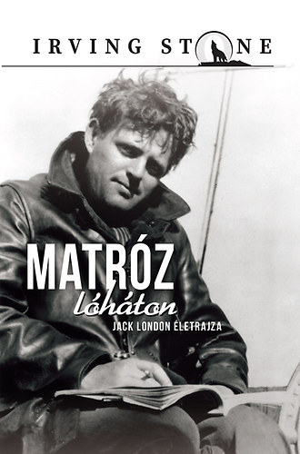 Irving Stone - Matróz lóháton