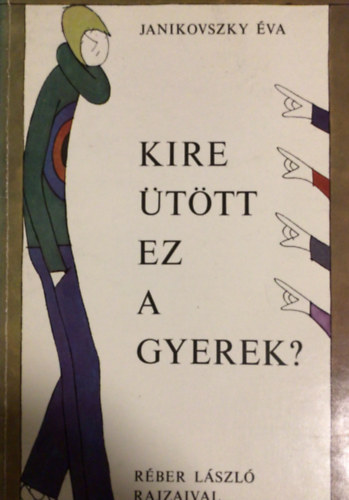 Janikovszky va - Kire ttt ez a gyerek?