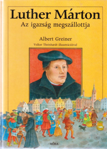 Albert Greiner - Luther Mrton - Az igazsg megszllotja