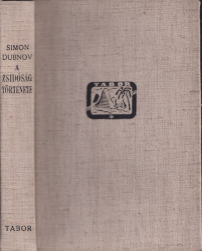 Simon Dubnov - A zsid�s�g t�rt�nete - Az �kort�l napjainkig (A zsid� irodalom bar�tai)