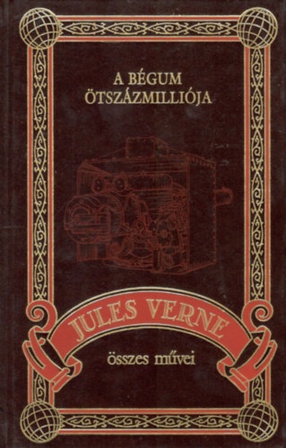 Verne Gyula - A bgum tszzmillija (Jules Verne sszes mvei 21. ktet)