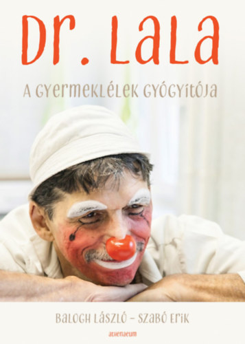 Szab Erik Balogh Lszl - Dr. Lala - A gyermekllek gygytja