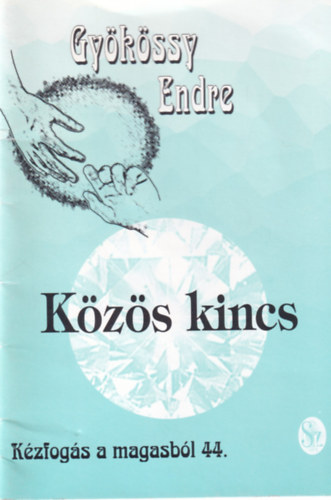 Dr. Gyökössy Endre - Közös kincs (Kézfogás a magasból 44.)