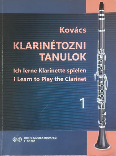Kov�cs B�la - Klarin�tozni tanulok 1. - Ich lerne Klarinette spielen - I Learn to Play the Clarinet (Z. 12 282)