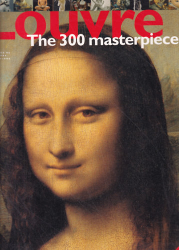 Frédéric Morvan - Louvre - The 300 masterpieces