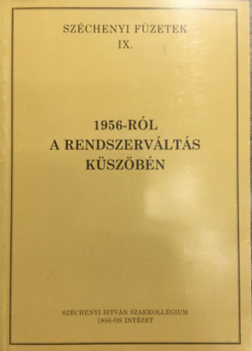 1956-r�l a rendszerv�lt�s k�sz�b�n - Sz�chenyi f�zetek IX.
