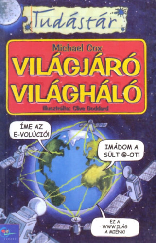 Michael Cox - Clive Goddard - Vil�gj�r� vil�gh�l� (Tud�st�r)