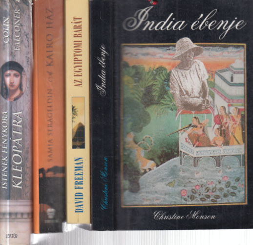 David Freeman, Samia Serageldin, Colin Falconer Christine Monson - 4 db. keleti t�m�j� sz�rakoztat� irodalom (India �benje + Az egyiptomi bar�t + A Kairo h�z + Istenek f�nykora- Kleop�tra)