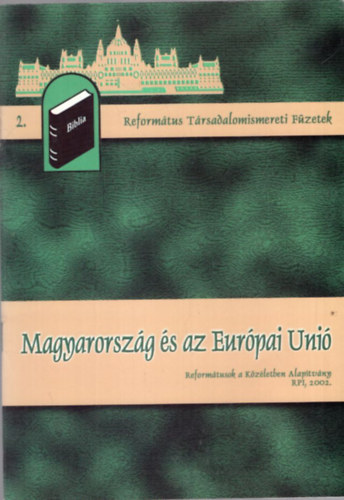 Papp Kornél (szerk.) - Magyarország és az Európai Unió - Református Társadalomismereti Füzetek 2.