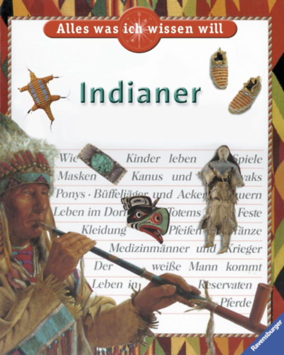 Indianer. Alles was ich wissen will. ( Ab 8 J.).