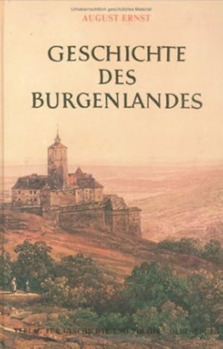 August Ernst - Geschichte des Burgenlandes (Geschichte der �sterreichischen Bundesl�nder)