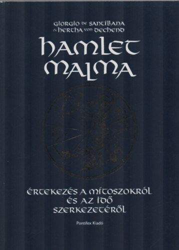 Von Dechend; Santillana - Hamlet malma (Értekezés a mítoszokról és az idő szerkezetéről)
