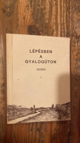 L�p�sben a gyalog�ton - versek