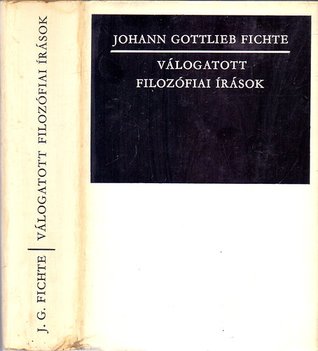 Johann Gottlieb Fichte - Válogatott filozófiai írások (J.G. Fichte)