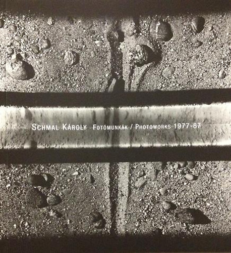 Schmal Kroly - Fotmunkk / Photoworks 1977-87