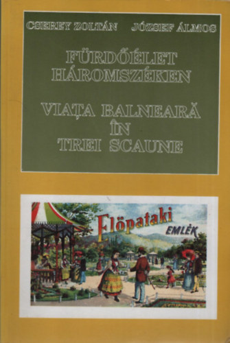 Cserey Zoltán - József Álmos - Fürdőélet Háromszéken (magyar-román nyelvű)