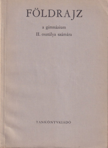 Dr.Ákos István-Dr.Tóth Aurél - Földrajz (A gimnázium II. osztálya számára)