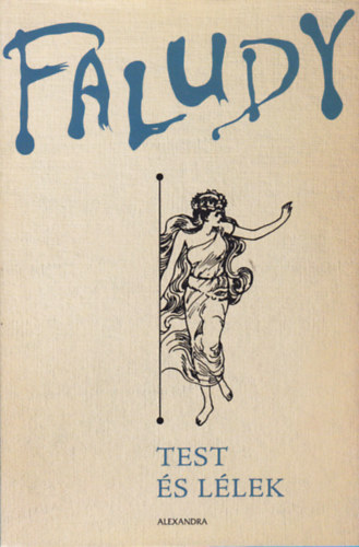 Faludy Gy�rgy - Test �s l�lek: A vil�gl�ra 1400 k�ltem�nye. Faludy Gy�rgy m�ford�t�sai