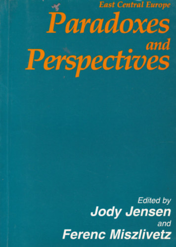Jody Jensen - Miszlivetz Ferenc - Paradoxes and Perspectives - Studies on European Transition (Paradoxonok és nézőpontok Európáról - angol nyelvű)