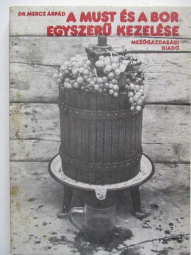 Mercz rpd - A must s a bor egyszer kezelse