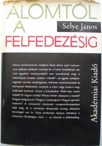 Selye János - Álomtól a felfedezésig