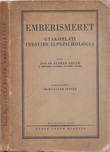 Alfred Prof. Dr. Adler - Emberismeret (gyakorlati individulpszicholgia)- I. kiads