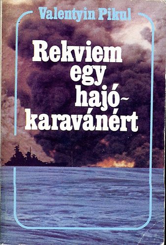 Valentyin Pikul - Rekviem egy hajkaravnrt