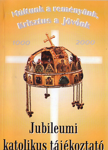 Szalay- Gyorgyovich- Tomka - Jubileumi katolikus tjkoztat