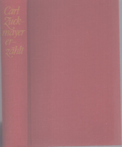 Carl Zuckmayer - Carl Zuckmayer erzählt