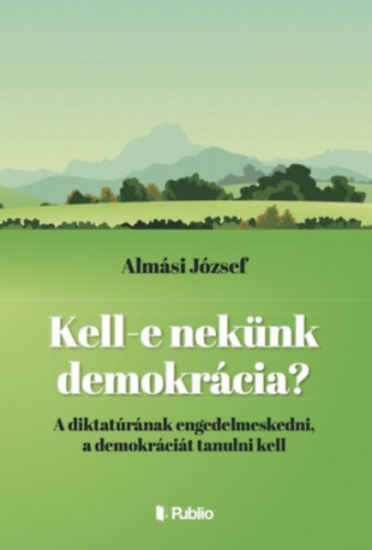 Almsi Jzsef - Kell-e neknk demokrcia?