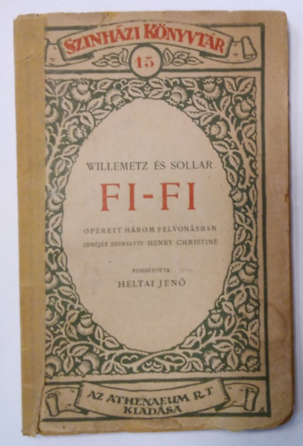 Heltai Jen�  Willemetz �s Sollar (ford.) - Fi-Fi  (  Operett h�rom felvon�sban, zen�j�t szerezte Henry Christin� )