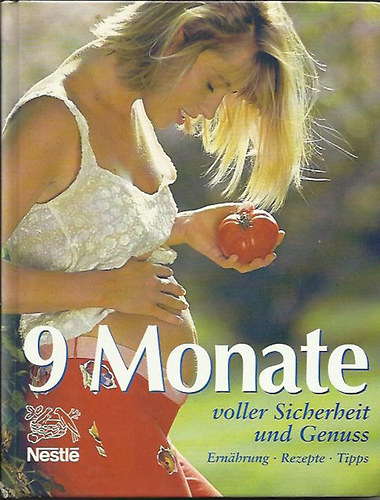 9 Monate voller Sicherheit und Genuss. Ernhrung - Rezepte - Tipps.