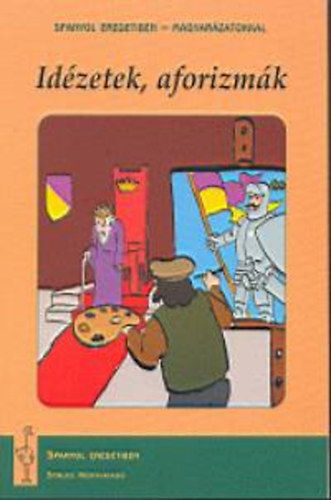 Marádi Krisztina (szerk.) - Idézetek, aforizmák - Spanyol eredetiben, magyarázatokkal