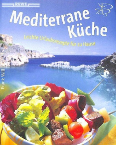 Will Frank - Mediterrane Kche - Leichte Urlaubsrezepte fr zu Hause