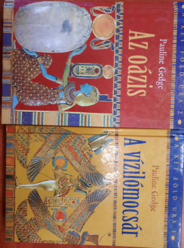 Pauline Gedge - A két föld ura 1-2.: A vízilómocsár, Az oázis