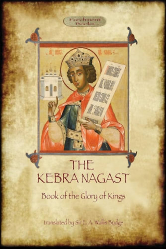 The Kebra Nagast - Book of The Glory of the Kings
