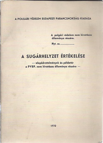 Rutkai István őrgy. - Sipos József mk. őrgy - A sugárhelyzet értékelése ( A könyvhöz tartozó táblázatokkal! )