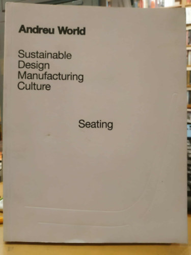 Andreu World - Sustainable Design Manufacturing Culture - Seating (Fenntarthat� tervez�s �s gy�rt�si kult�ra - �l�helyek)