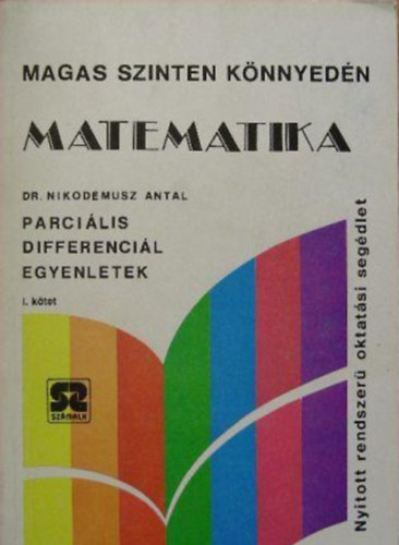 DR. Nikodmusz Antal - Parcilis differencilegyenletek I. (Magas szinten knnyedn)
