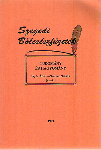 Fej�r �d�m-Szalma Nat�lia  (szerk.) - Tudom�ny �s hagyom�ny