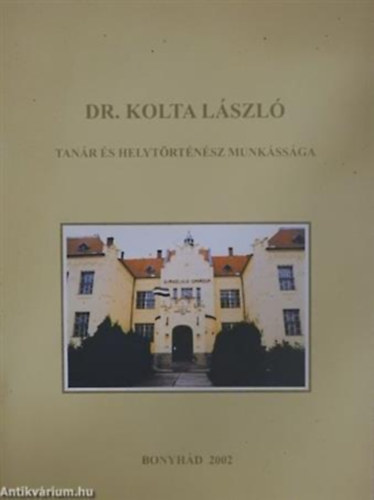Dr. Kolta Lszl tanr s helytrtnsz munkssga