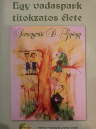 Somogyv�ri D. Gy�rgy - Egy vadaspark titokzatos �lete