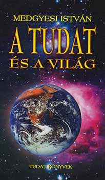 Medgyesi Istvn - A tudat s a vilg