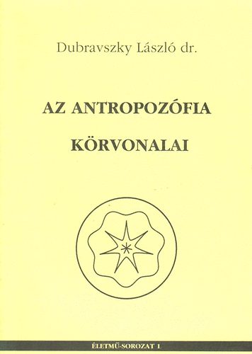 Dr. Dubravszky Lszl - Az antropozfia krvonalai